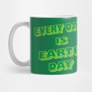 Every Day is Earth Day Mug